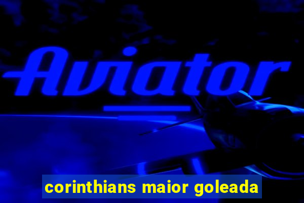 corinthians maior goleada